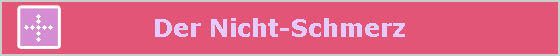 Der Nicht-Schmerz